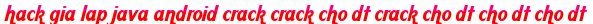 hack gia lap java android crack crack cho dt crack cho dt cho dt cho dt moi